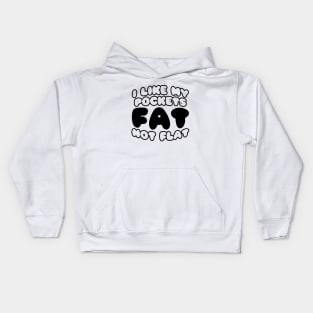 I Like My Pockets Fat Not Flat Kids Hoodie